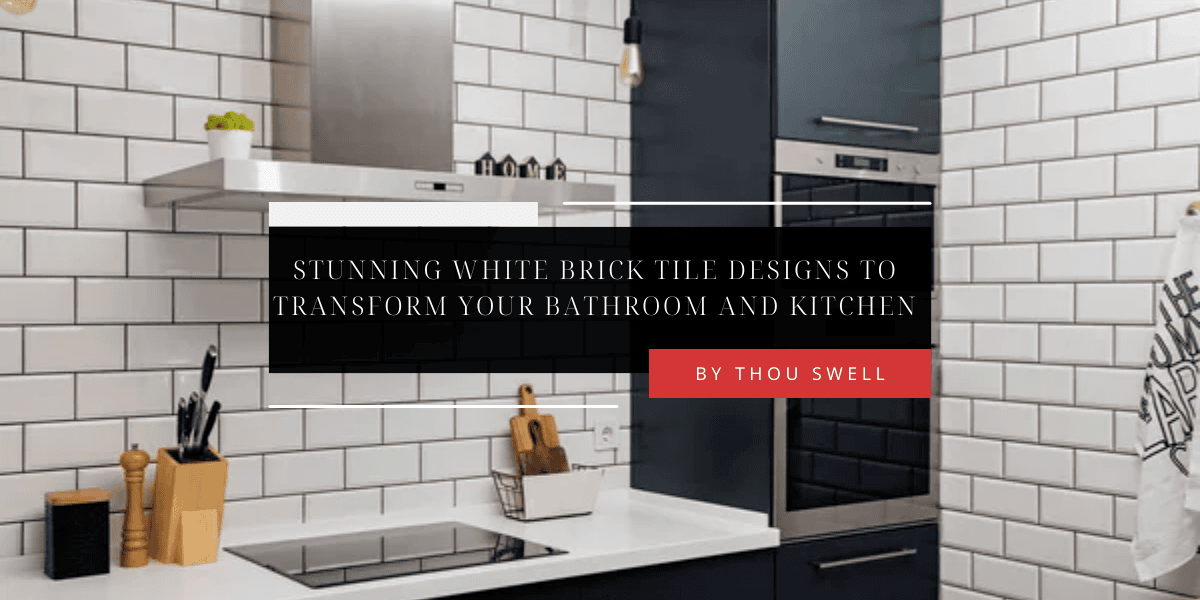 5 Stunning White Brick Tile Designs to Transform Your Bathroom and Kitchen 3 5 Stunning White Brick Tile Designs to Transform Your Bathroom and Kitchen 1