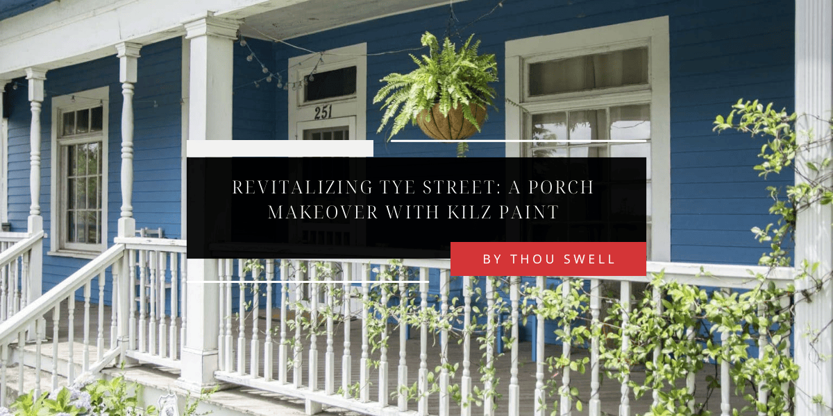 Revitalizing Tye Street: A Porch Makeover with KILZ Paint 12 Revitalizing Tye Street: A Porch Makeover with KILZ Paint 2