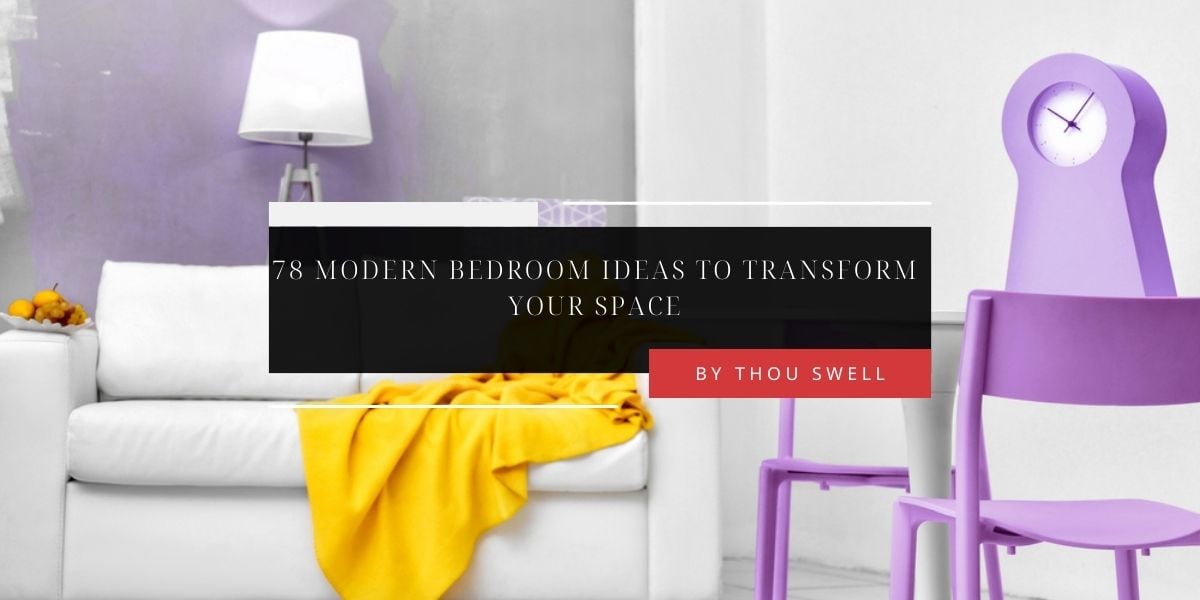 78 Modern Bedroom Ideas to Transform Your Space