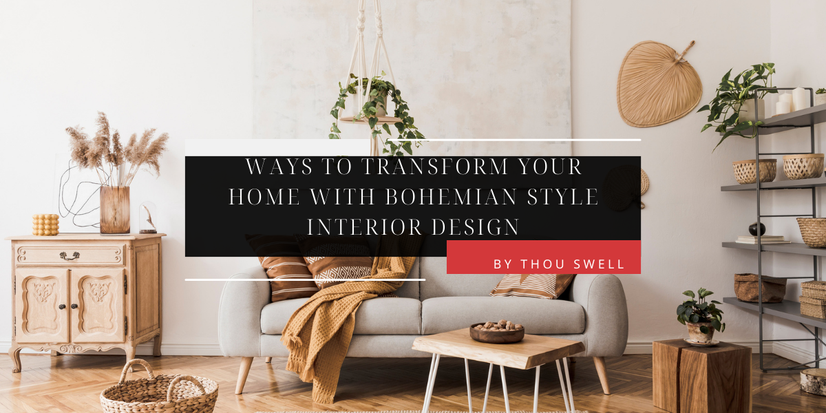 9 Ways to Transform Your Home with Bohemian-Style Interior Design