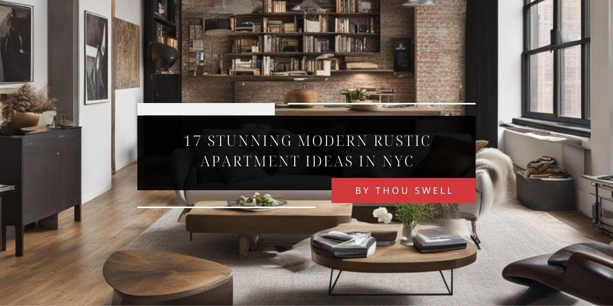 17 Stunning Modern Rustic Apartment Ideas in NYC 9 17 Stunning Modern Rustic Apartment Ideas in NYC 1