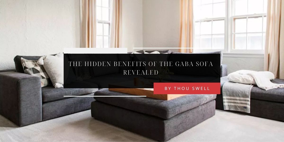 The Hidden Benefits of the Gaba Sofa Revealed 3 The Hidden Benefits of the Gaba Sofa Revealed 1