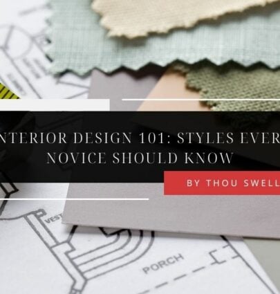 Interior Design 101: Styles Every Novice Should Know 3