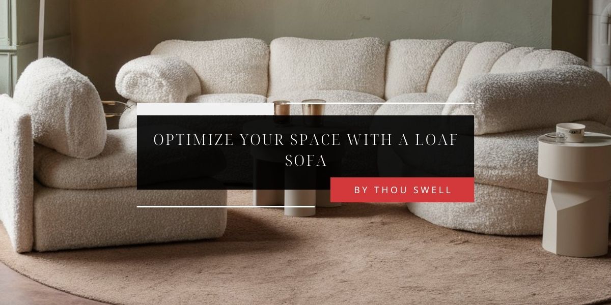 Optimize Your Space with a Loaf Sofa 18 Optimize Your Space with a Loaf Sofa 3
