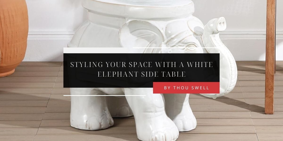 Styling Your Space with a White Elephant Side Table 4 Styling Your Space with a White Elephant Side Table 2