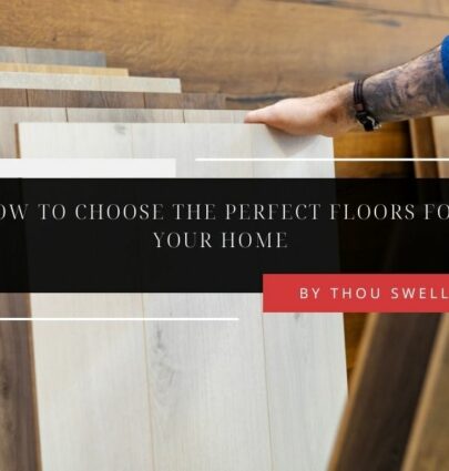 How to Choose the Perfect Floors for Your Home 5 How to Choose the Perfect Floors for Your Home 1