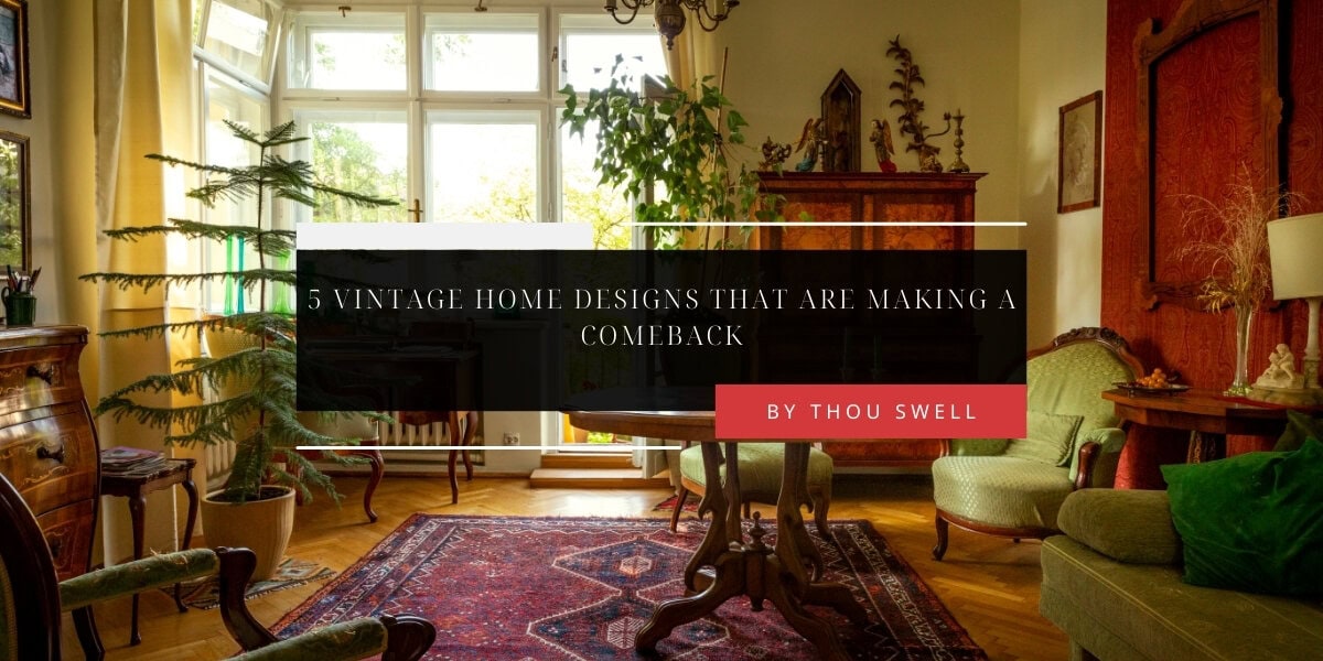 5 Vintage Home Designs That Are Making a Comeback 6