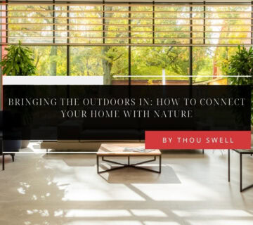 Bringing the Outdoors In: How to Connect Your Home With Nature 4