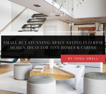 Small But Stunning: Space-Saving Interior Design Ideas for Tiny Homes & Cabins 3