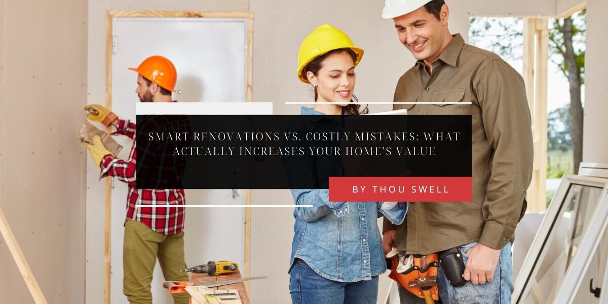 Smart Renovations vs. Costly Mistakes: What Actually Increases Your Home’s Value 5