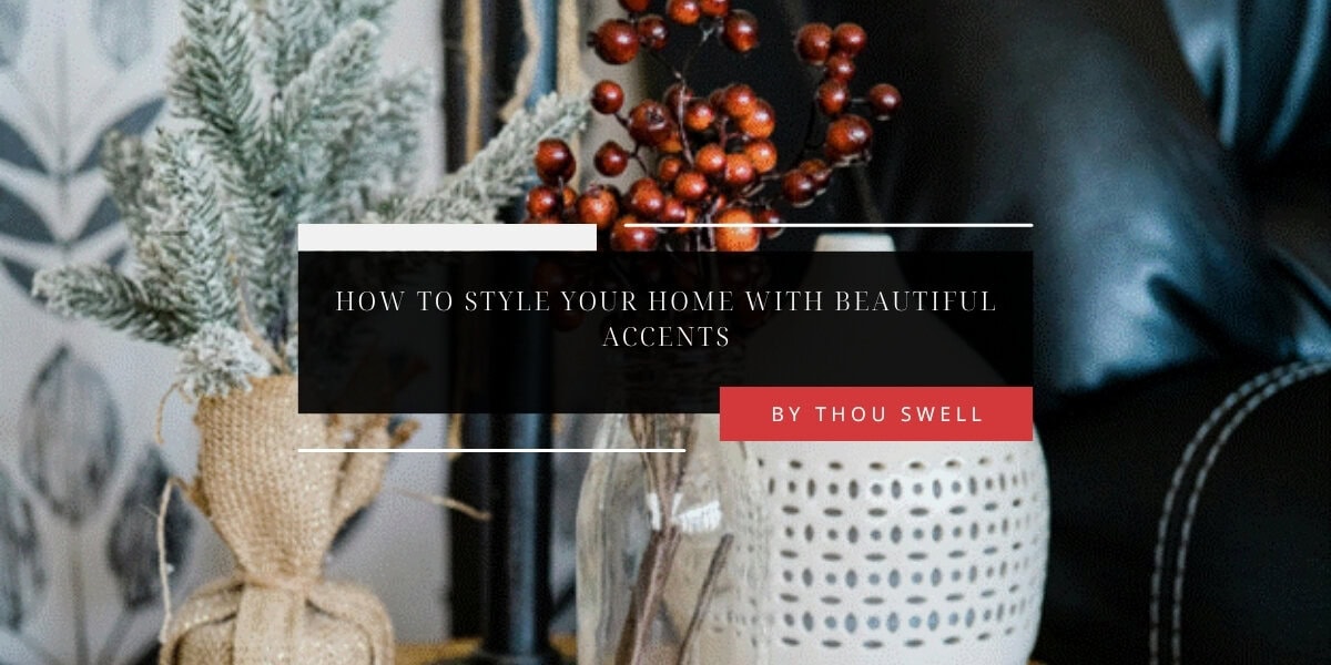 How to Style Your Home with Beautiful Accents 9