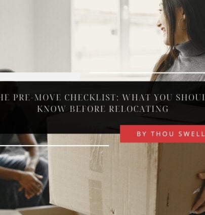 The Pre-Move Checklist: What You Should Know Before Relocating 5 The Pre-Move Checklist: What You Should Know Before Relocating 5