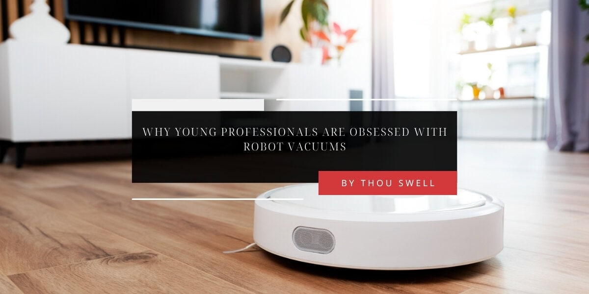 Why Young Professionals Are Obsessed with Robot Vacuums 4