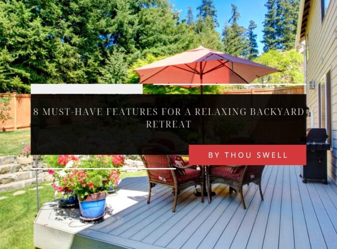 8 Must-Have Features for a Relaxing Backyard Retreat 1