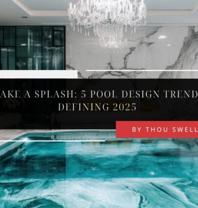 Make a Splash: 5 Pool Design Trends Defining 2025 5 Make a Splash: 5 Pool Design Trends Defining 2025 4