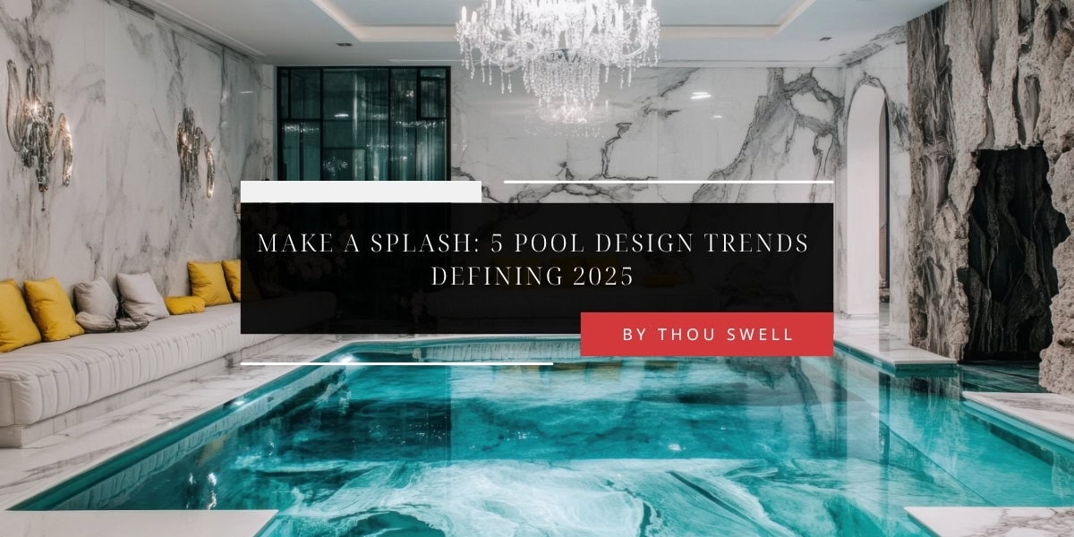 Make a Splash: 5 Pool Design Trends Defining 2025 7