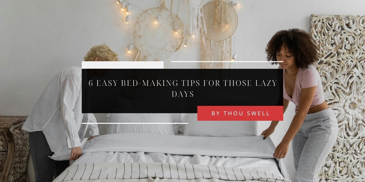6 Easy Bed-Making Tips For Those Lazy Days 5