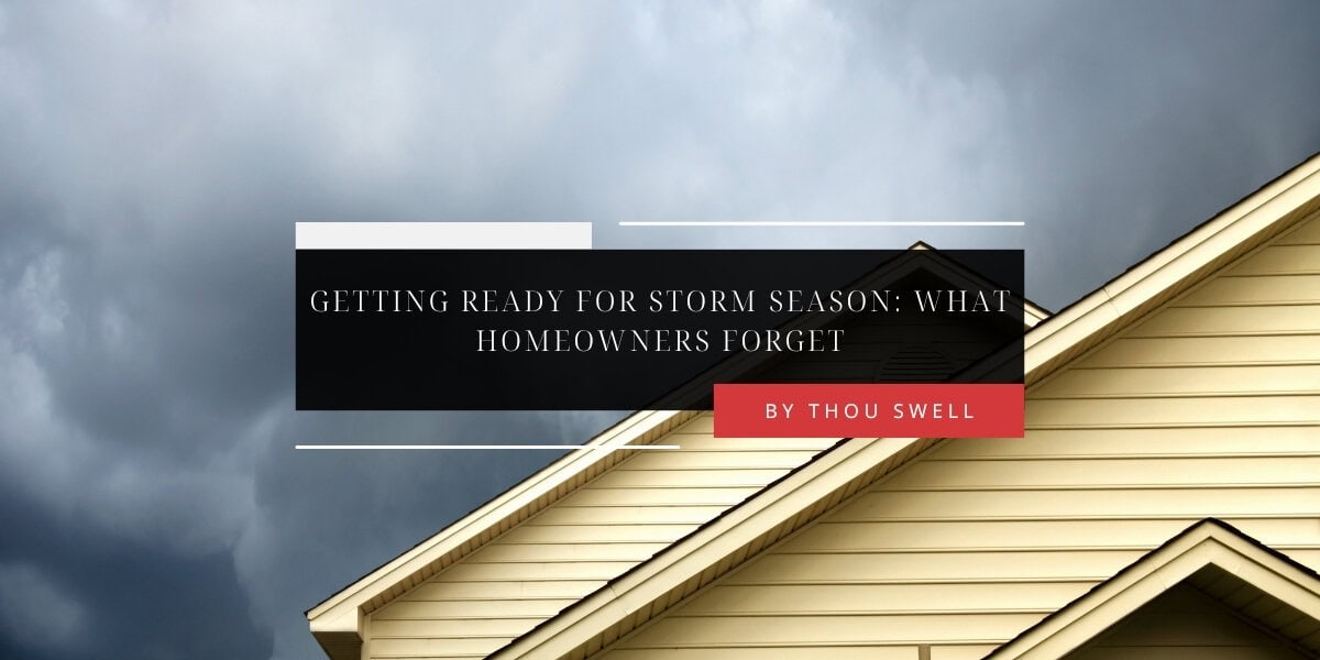 Getting Ready for Storm Season: What Homeowners Forget 3