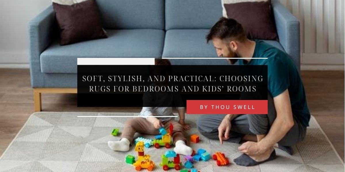 Soft, Stylish, and Practical: Choosing Rugs for Bedrooms and Kids’ Rooms 4 Soft, Stylish, and Practical: Choosing Rugs for Bedrooms and Kids’ Rooms 3